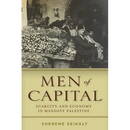 Men of Capital: Scarcity and Economy in Mandate Palestine
