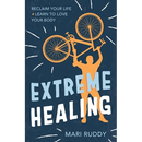 Extreme Healing: Reclaim Your Life and Learn to Love Your Body