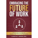 Embracing The Future of Work: 15 Actionable Strategies for Inclusive, High-Performing Organizations