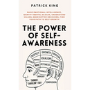 The Power of Self-Awareness: Raise Emotional Intelligence, Identify Mental Blocks, Understand Values, Make Better Decisions, Find Your Path to Self-Gr
