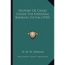History Of Crises Under The National Banking System (1910)