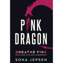 Pink Dragon: Breathe Fire Into Your Life and Leadership