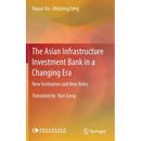 The Asian Infrastructure Investment Bank in a Changing Era: New Institution and New Roles