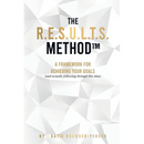 The R.E.S.U.L.T.S. Method: A Framework for Achieving Your Goals