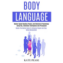 Body Language: Master Speed Reading People, and Behavioral Psychology Using Nlp, Emotional Intelligence and Persuasion (Master the Mental Game to Infl