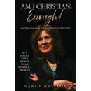 Am I Christian Enough!: And What Does Being A Woman Have To Do With That?