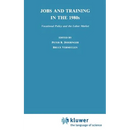 Jobs and Training in the 1980s: Vocational Policy and the Labor Market