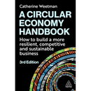 A Circular Economy Handbook: How to Build a More Resilient, Competitive and Sustainable Business