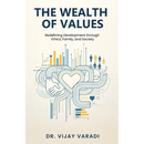 The Wealth of Values: Redefining Development through Ethics, Family, and Society
