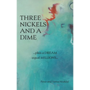 Three Nickels and a Dime: ...Plus a Dream Equal Millions...