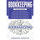 Bookkeeping: 3 in 1 - Beginners Guide + Simple Methods + Advanced and Effective Methods of Bookkeeping and Accounting Principles