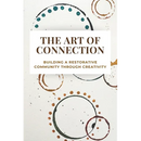 The Art of Connection: Building a Restorative Community Through Creativity
