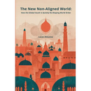 The New Non-Aligned World: How the Global South Is Quietly Re-Shaping World Order