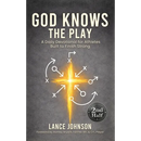 God Knows the Play: A Daily Devotional for Athletes Built to Finish Strong