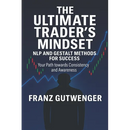 The Ultimate Trader's Mindset: A Practical Guide to Mastering Trading Psychology, Discipline, and Consistent Performance