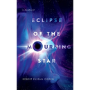Eclipse of the Mourning Star: A Memoir