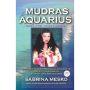 Mudras for Aquarius: Yoga for your Hands