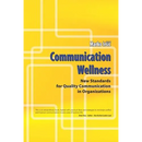 Communication Wellness: New Standards for Quality Communication in Organizations