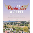 The Productive Agent: Maximize Your Time and Profit by Using Cutting-Edge Virtual Tools