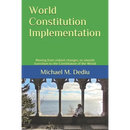 World Constitution Implementation: Moving from violent changes, to smooth transition to the Constitution of the World