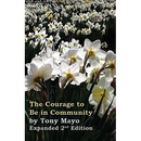 The Courage to Be in Community, 2nd Edition: A Call for Compassion, Vulnerability, and Authenticity