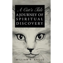 A Cat's Tale: A Journey of Spiritual Discovery