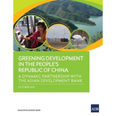 Greening Development in the People's Republic of China: A Dynamic Partnership with the Asian Development Bank