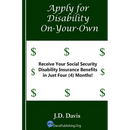 Apply for Disability On-Your-Own: Receive Your Social Security Disability Insurance Benefits in Just Four (4) Months!