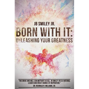 Born With It: Unleashing Your Greatness