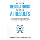 Better Regulations, Better AI Results
