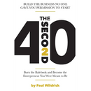 The Second 40: Burn the Rulebook and Become the Entrepreneur You Were Meant To Be
