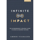 Infinite Impact: The Entrepreneur's Strategic Guide to Books & Business Success