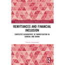 Remittances and Financial Inclusion: Contested Geographies of Marketisation in Senegal and Ghana