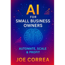 AI for Small Business Owners: Automate, Scale & Profit