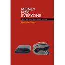 Money for Everyone: Why We Need a Citizen's Income