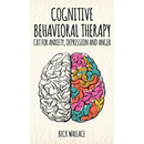 Cognitive Behavioral Therapy: CBT for Anxiety, Depression and Anger