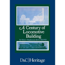 A Century of Locomotive Building: By Robert Stephenson & Co 1823/1923