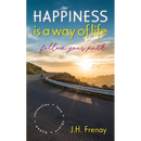 Happiness is a way of life,: follow your path