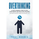 Overthinking: 27 Most Powerful Steps to Stop Overthinking and Declutter Your Mind! Achieve Spiritual Mindfulness with Daily Meditation and Create Succ