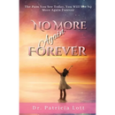No More Again Forever: The Pain You See Today, You Will See No More Again Forever