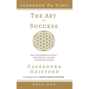 The Art of Success: Leonardo da Vinci: How Extraordinary Artists Can Help You Succeed in Business and Life