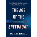 The Age of the Speedboat: How Middle Market Leaders Can Win the AI Era
