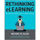 Rethinking Elearning: What Works. What Doesn't. What's Missing.