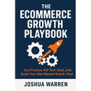 The Ecommerce Growth Playbook: Cut Friction, Kill Tech Debt, and Scale Your Mid-Market Brand-Fast - Paperback