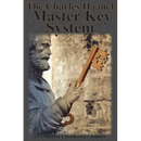 The Charles Haanel Master Key System: 24 Complete Uncensored Chapters