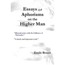 Essays and Aphorisms on the Higher Man