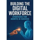 Building the Digital Workforce: Strategies for Agentic AI Success