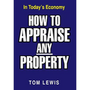 How to Appraise Any Property: In Today's Economy