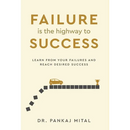 Failure is the Highway to Success - Learn From Your Failures and Reach Desired Success