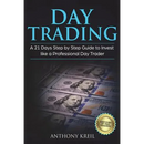 Day Trading: A 21 Days Step by Step Guide to Invest like a Professional Day Trader (Analysis of the Stock Market Using Options, For